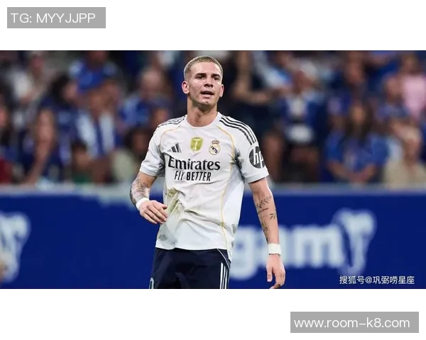 马斯坦托诺在皇马表现低迷近两场仅出场6分钟引发关注